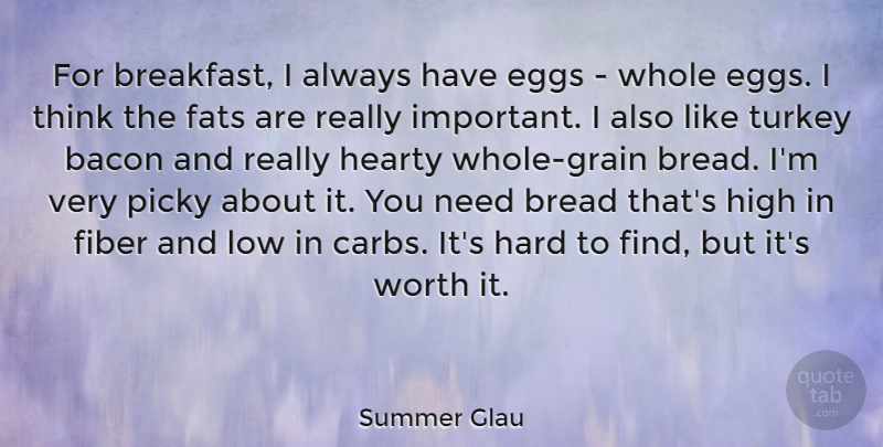 Summer Glau Quote About Thinking, Turkeys, Eggs: For Breakfast I Always Have...