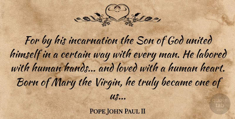 Pope John Paul II Quote About Faith, Inspiration, Heart: For By His Incarnation The...