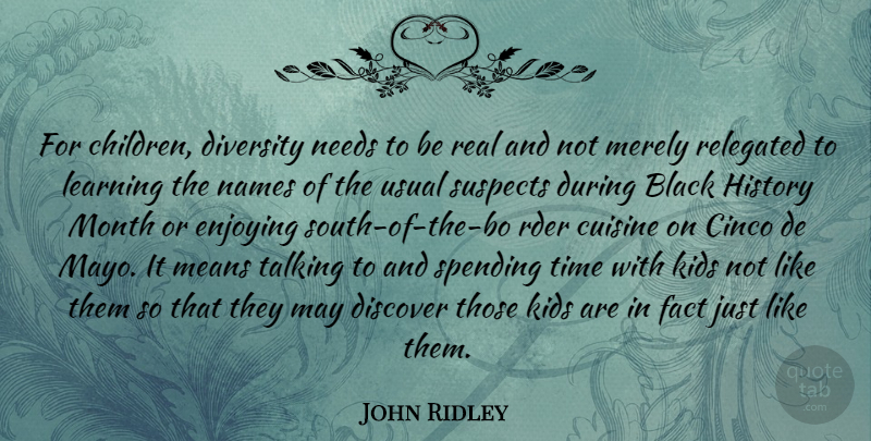 John Ridley Quote About Children, Real, Mean: For Children Diversity Needs To...