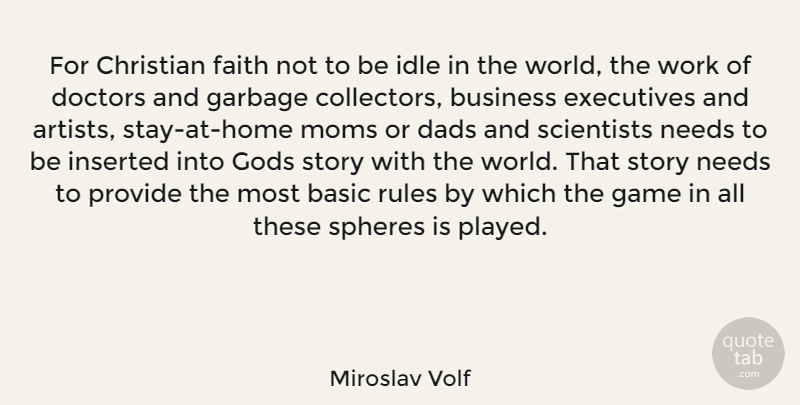 Miroslav Volf Quote About Christian, Mom, Dad: For Christian Faith Not To...