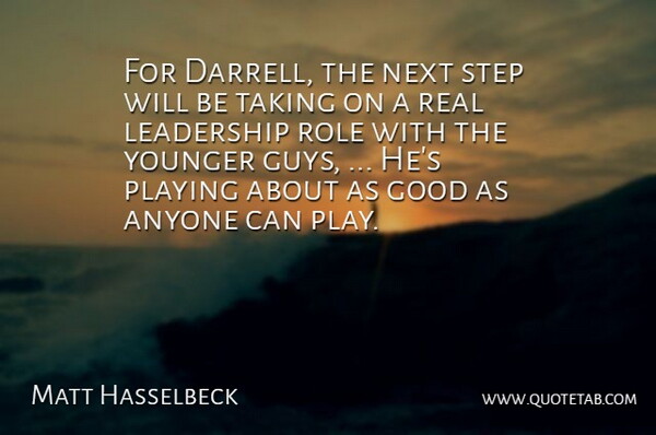 Matt Hasselbeck Quote About Anyone, Good, Leadership, Next, Playing: For Darrell The Next Step...