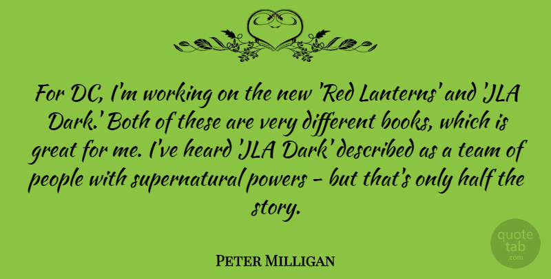 Peter Milligan Quote About Both, Great, Half, Heard, People: For Dc Im Working On...