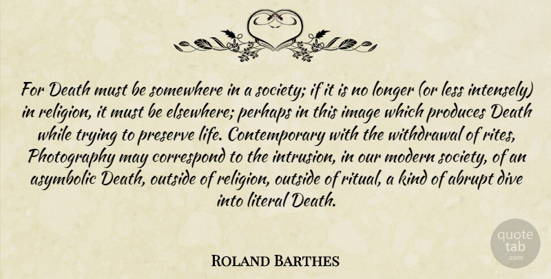 Roland Barthes Quote About Photography, Trying, May: For Death Must Be Somewhere...