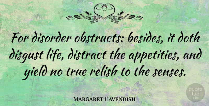 Margaret Cavendish Quote About Yield, Madness, Disorder: For Disorder Obstructs Besides It...