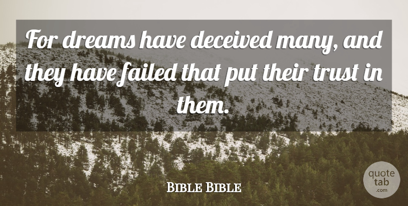 Bible Bible Quote About Deceived, Dreams, Failed, Trust: For Dreams Have Deceived Many...
