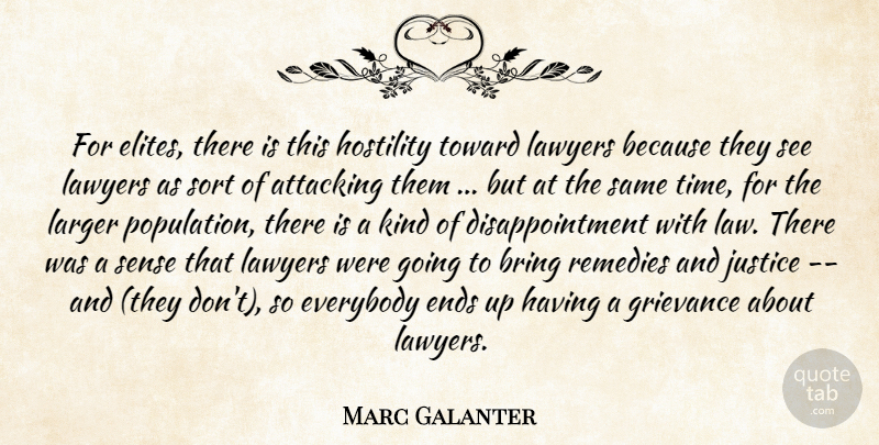 Marc Galanter Quote About Attacking, Bring, Ends, Everybody, Grievance: For Elites There Is This...