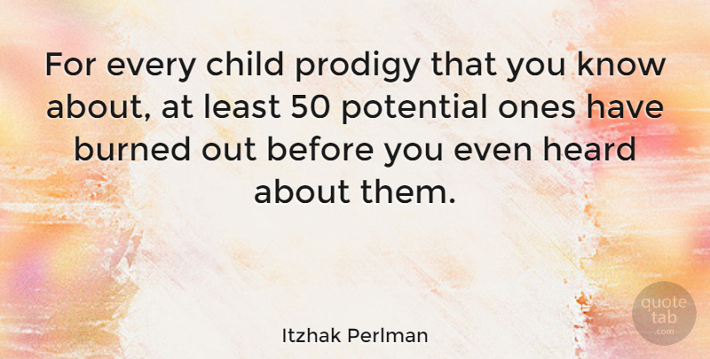 Itzhak Perlman Quote About Children, Prodigies, Heard: For Every Child Prodigy That...