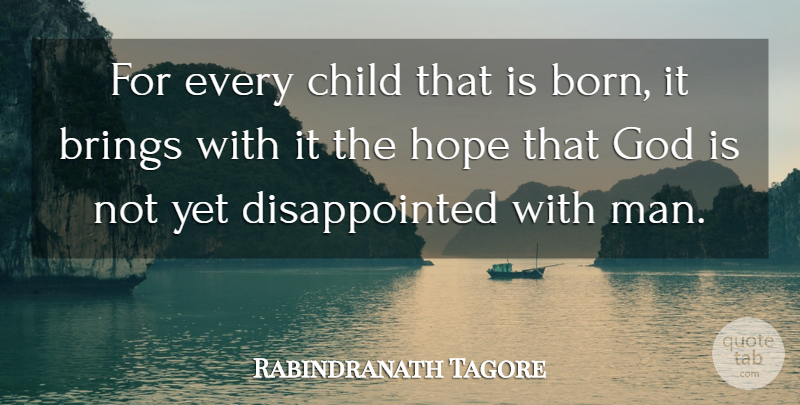 Rabindranath Tagore Quote About Children, Men, Born: For Every Child That Is...