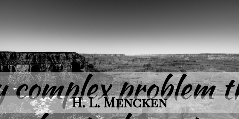 H. L. Mencken Quote About Funny Inspirational, Freedom, Business: For Every Complex Problem There...