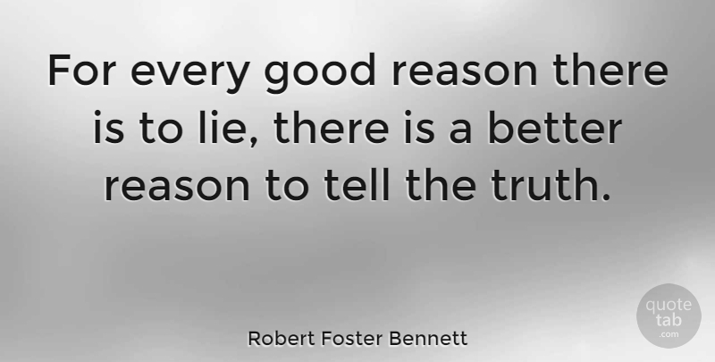 Robert Foster Bennett Quote About Trust, Lying, Criminal Mind: For Every Good Reason There...