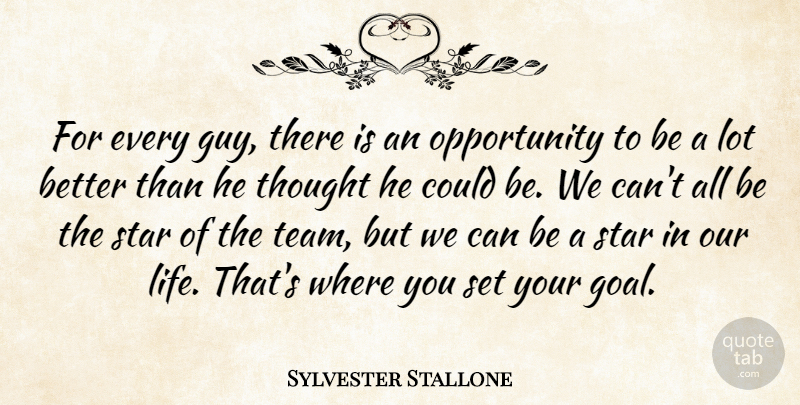 Sylvester Stallone Quote About Stars, Team, Opportunity: For Every Guy There Is...