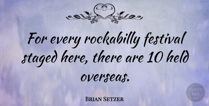 Brian Setzer Quote About Festivals, Rockabilly: For Every Rockabilly Festival Staged...