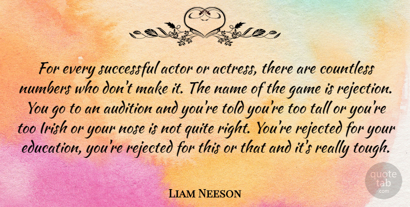 Liam Neeson Quote About Successful, Games, Names: For Every Successful Actor Or...