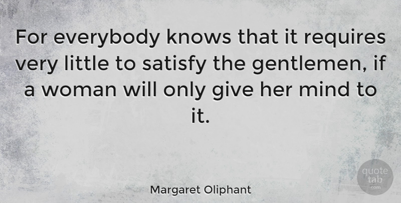 Margaret Oliphant Quote About Giving, Mind, Gentleman: For Everybody Knows That It...