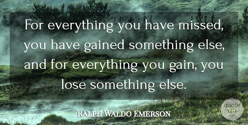 Ralph Waldo Emerson Quote About Love, Life, I Miss You: For Everything You Have Missed...
