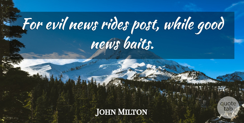 John Milton Quote About Evil, News, Bait: For Evil News Rides Post...