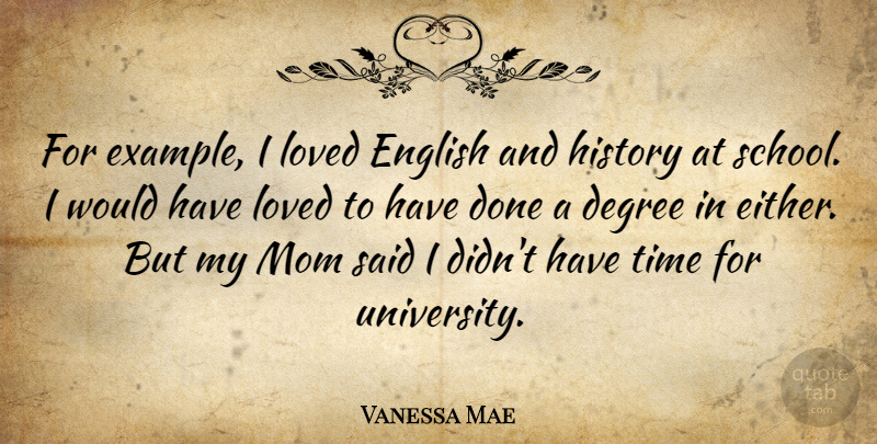 Vanessa Mae Quote About Mom, School, Example: For Example I Loved English...