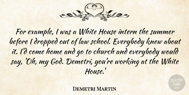 Demetri Martin Quote About Summer, School, Home: For Example I Was A...