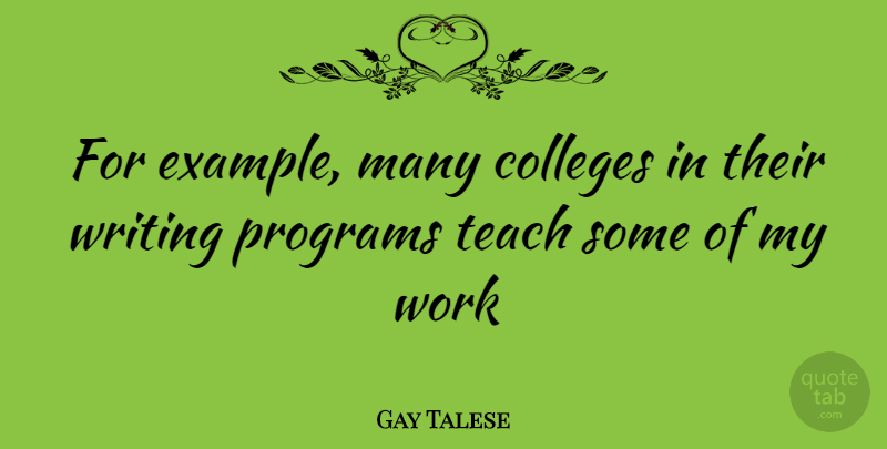 Gay Talese Quote About Writing, College, Example: For Example Many Colleges In...