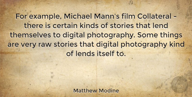 Matthew Modine Quote About Photography, Stories, Digital: For Example Michael Manns Film...