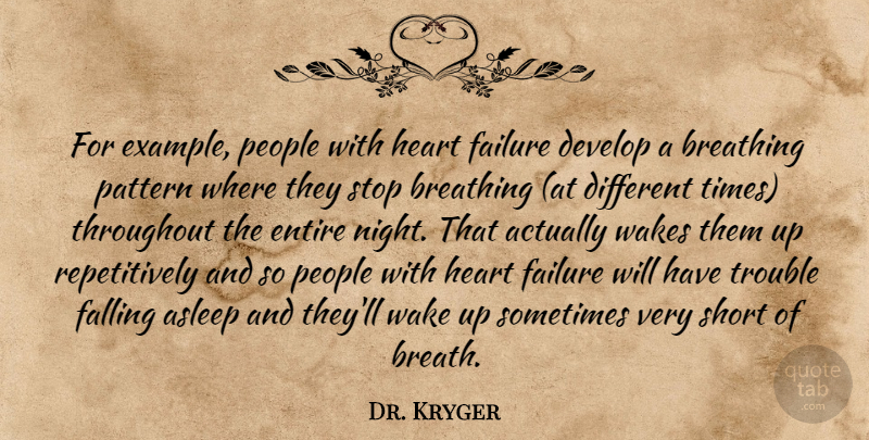 Dr. Kryger Quote About Asleep, Breathing, Develop, Entire, Example: For Example People With Heart...