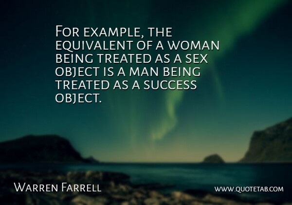 Warren Farrell Quote About Sex, Men, Example: For Example The Equivalent Of...