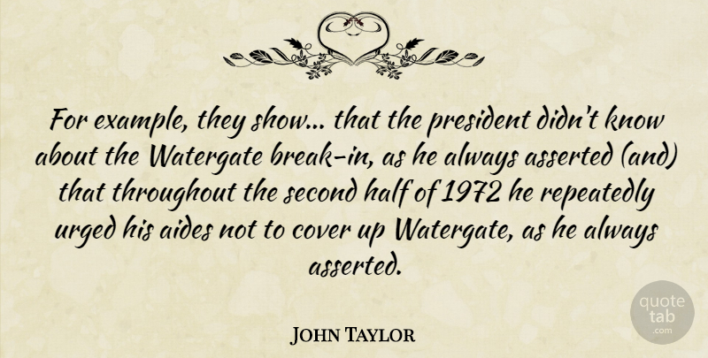 John Taylor Quote About Asserted, Cover, Example, Half, President: For Example They Show That...