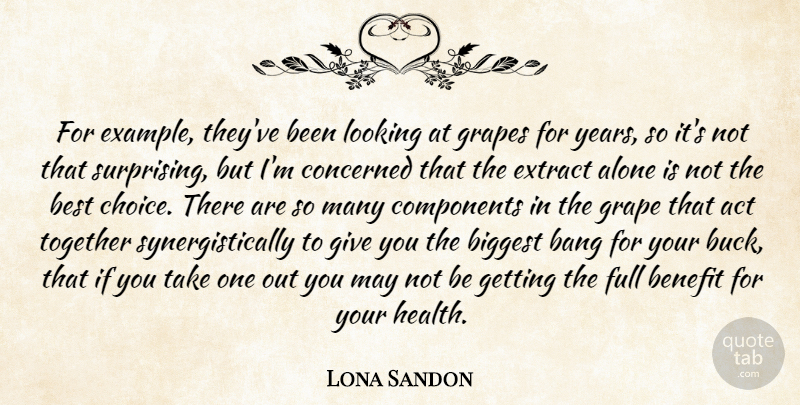 Lona Sandon Quote About Alone, Bang, Benefit, Best, Biggest: For Example Theyve Been Looking...
