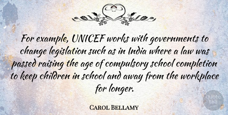 Carol Bellamy Quote About Children, School, Government: For Example Unicef Works With...