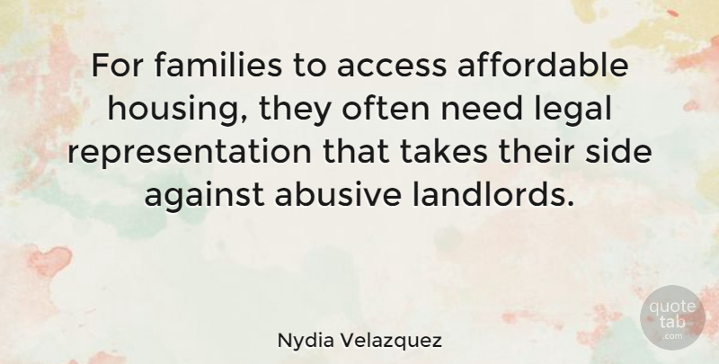 Nydia Velazquez Quote About Access, Affordable, Families, Legal, Side: For Families To Access Affordable...