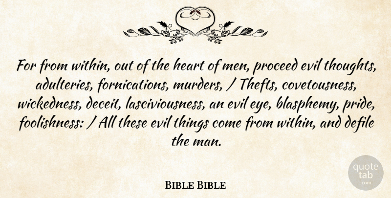 Bible Bible Quote About Deception, Evil, Heart, Proceed: For From Within Out Of...