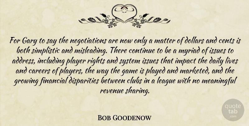 Bob Goodenow Quote About Both, Careers, Cents, Clubs, Continue: For Gary To Say The...