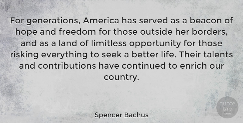 Spencer Bachus Quote About Country, Opportunity, Land: For Generations America Has Served...