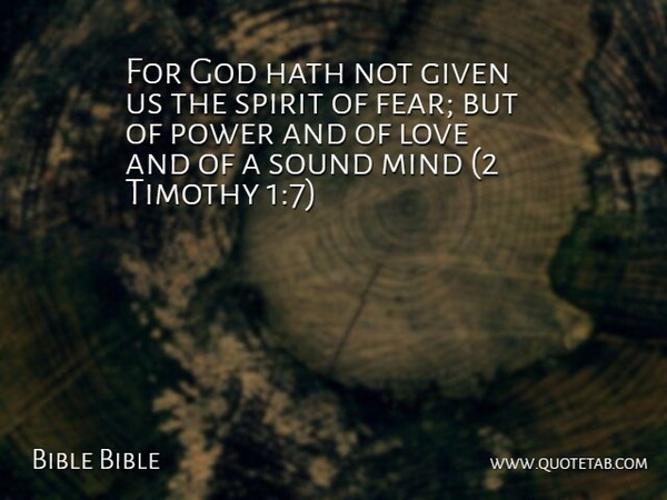 Bible Bible Quote About Fear, Given, God, Hath, Love: For God Hath Not Given...