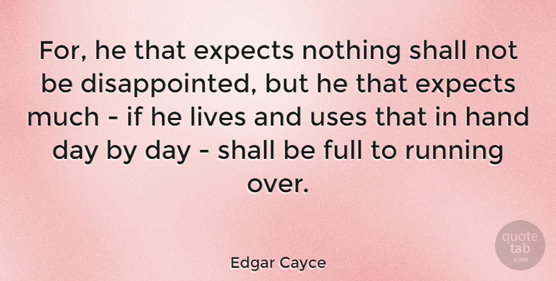 Edgar Cayce Quote About Running, Hands, Romance: For He That Expects Nothing...