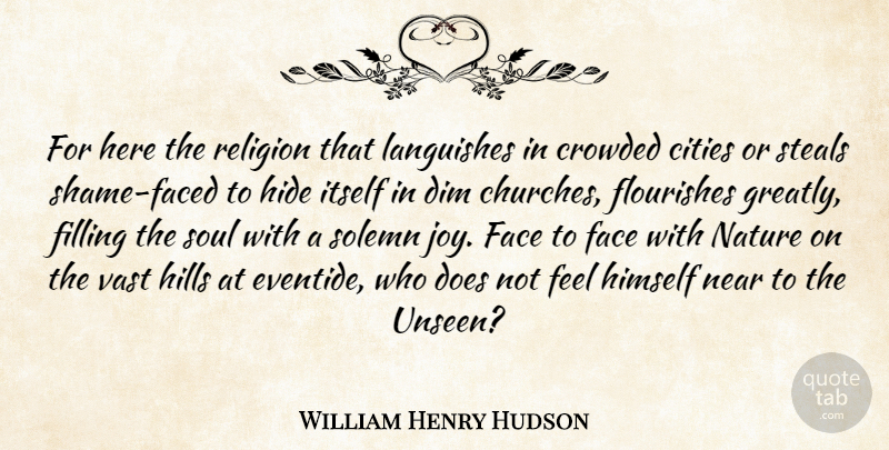 William Henry Hudson Quote About Cities, Joy, Soul: For Here The Religion That...