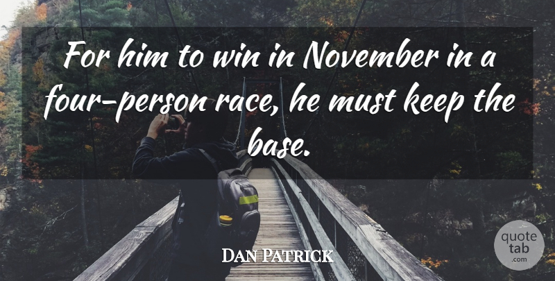 Dan Patrick Quote About November, Win: For Him To Win In...
