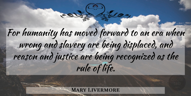 Mary Livermore Quote About Justice, Humanity, Slavery: For Humanity Has Moved Forward...