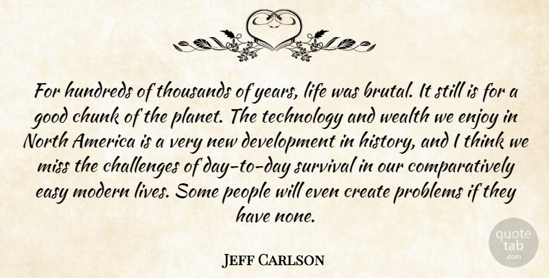Jeff Carlson Quote About America, Challenges, Chunk, Create, Easy: For Hundreds Of Thousands Of...