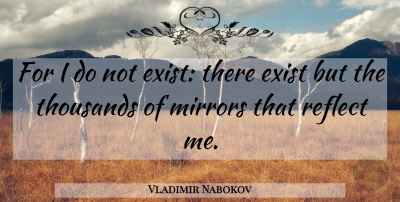 Vladimir Nabokov Quote About Mirrors, Phantoms: For I Do Not Exist...