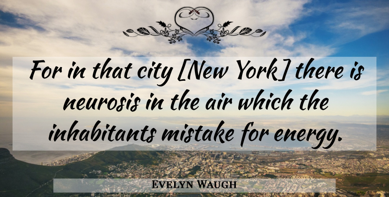 Evelyn Waugh Quote About New York, Mistake, Cities: For In That City New...