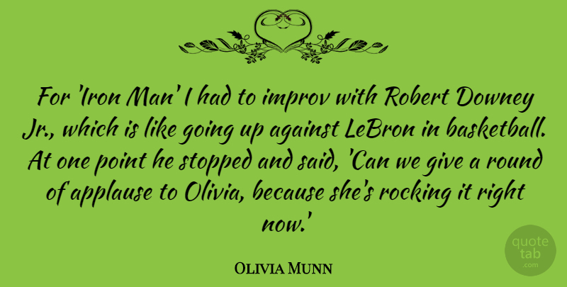 Olivia Munn Quote About Inspirational, Basketball, Men: For Iron Man I Had...