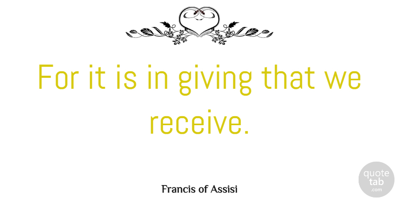 Francis of Assisi Quote About Christmas, Helping Others, Greatness: For It Is In Giving...