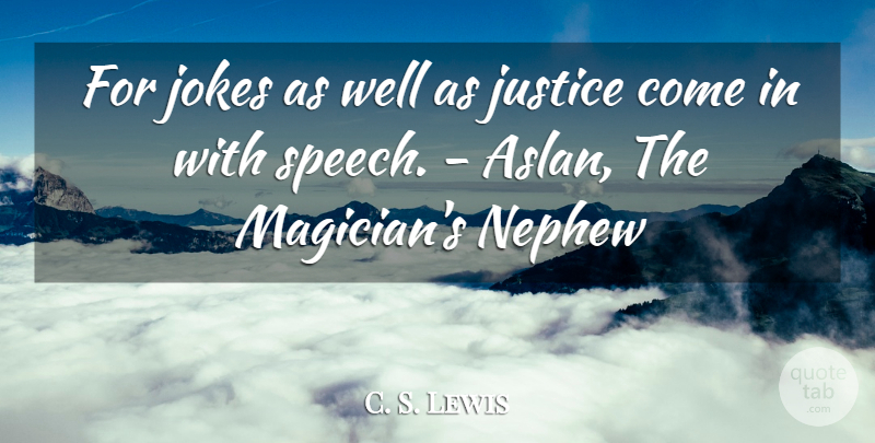C. S. Lewis Quote About Justice, Nephew, Speech: For Jokes As Well As...