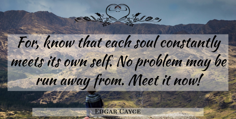 Edgar Cayce Quote About Running, Self, Soul: For Know That Each Soul...