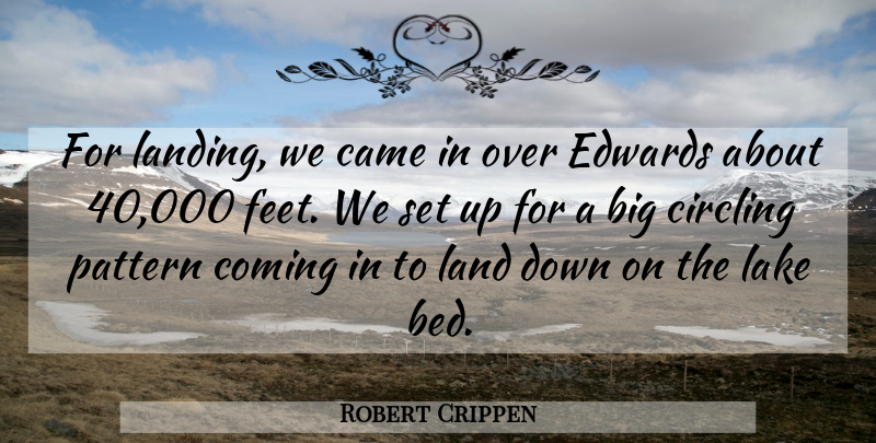 Robert Crippen Quote About American Astronaut, Came, Circling, Coming, Lake: For Landing We Came In...