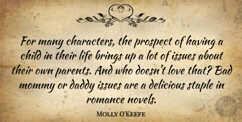 Molly O'Keefe Quote About Bad, Brings, Child, Daddy, Delicious: For Many Characters The Prospect...