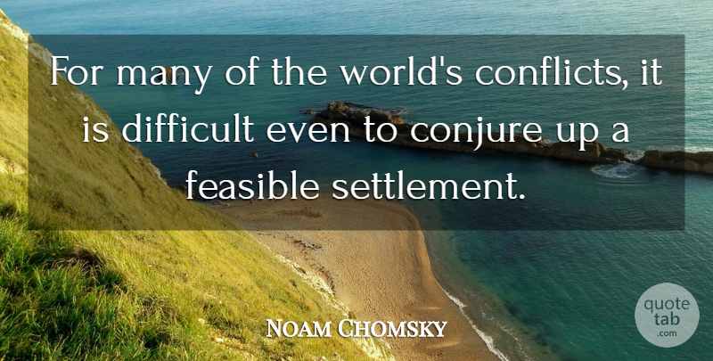 Noam Chomsky Quote About Feasible: For Many Of The Worlds...