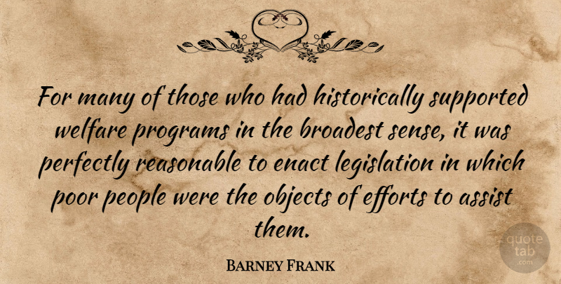 Barney Frank Quote About Welfare Programs, People, Effort: For Many Of Those Who...