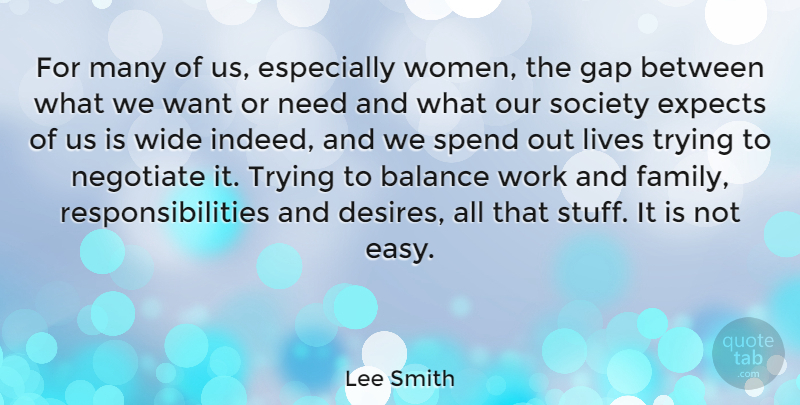 Lee Smith Quote About Balance, Expects, Family, Gap, Lives: For Many Of Us Especially...